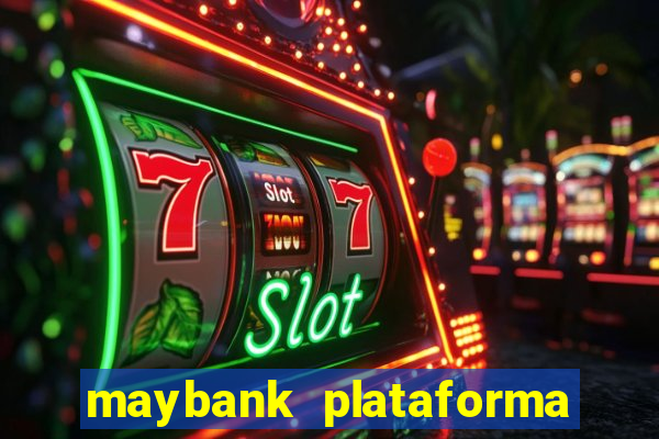 maybank plataforma de jogos